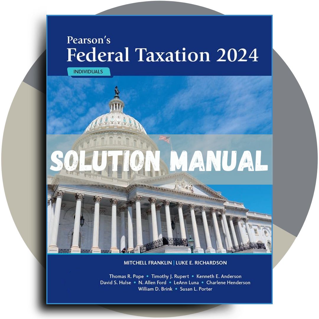 Test Bank for Pearson's Federal Taxation 2024 Individuals, 37th Edition by Mitchell Franklin Luke E. Richardson All Chapters Included-ExamThrive