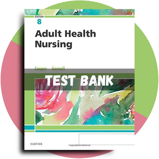 Test Bank For Adult Health Nursing, 8th edition (Cooper, 2019)-ExamThrive