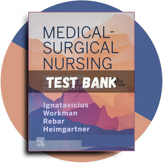 Test Bank For Medical-Surgical Nursing Concepts for Inter professional Collaborative Care, 10th Edition (Donna Ignatavicius, 2020)-ExamThrive