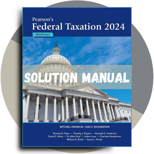 Test Bank for Pearson's Federal Taxation 2024 Individuals, 37th Edition by Mitchell Franklin Luke E. Richardson All Chapters Included-ExamThrive