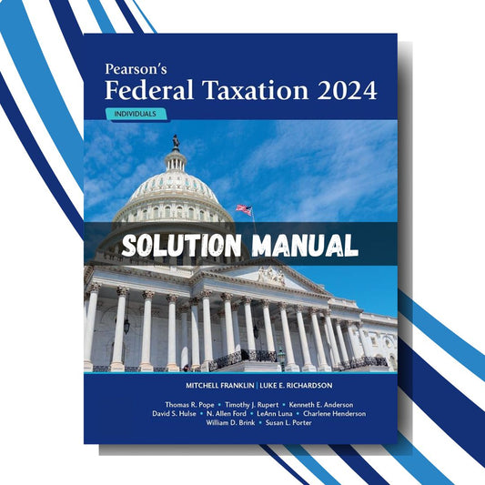 Test Bank for Pearson's Federal Taxation 2024 Individuals, 37th Edition by Mitchell Franklin Luke E. Richardson Chapter 1-18-ExamThrive