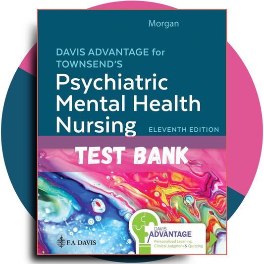 Test bank For Davis Advantage for Townsend’s Psychiatric Mental Health Nursing, 11th Edition (Karyn I. Morgan, 2023)-ExamThrive