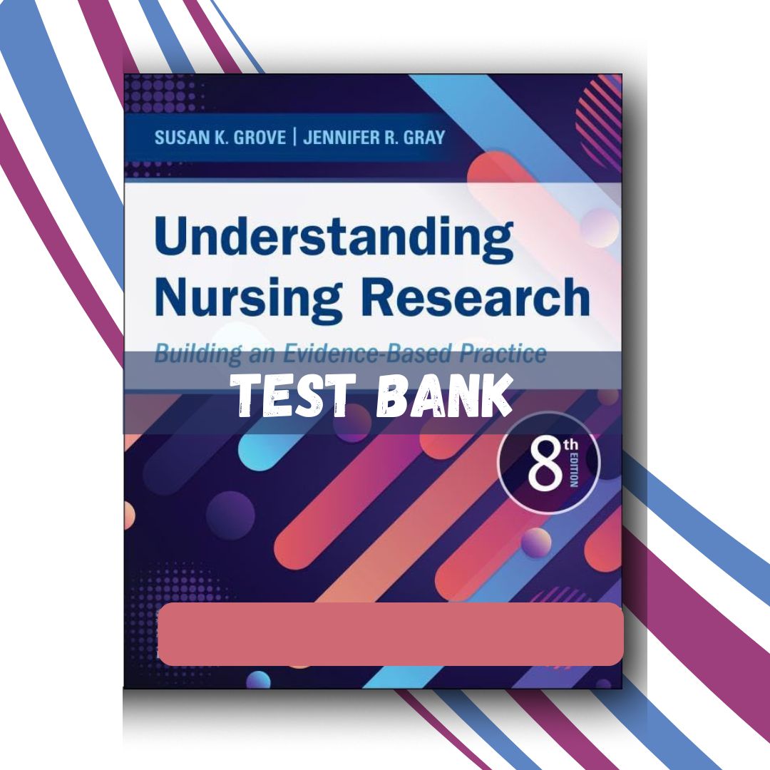 Test bank for Understanding Nursing Research Building an Evidence-Based Practice 8th Edition (Grove)-ExamThrive